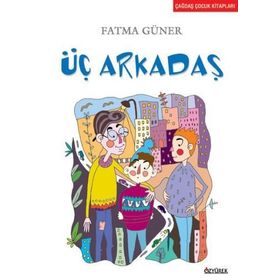 ÜÇ ARKADAŞ - FATMA GÜNER