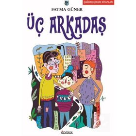 ÜÇ ARKADAŞ - FATMA GÜNER