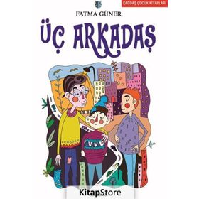 ÜÇ ARKADAŞ - FATMA GÜNER