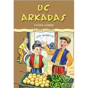 ÜÇ ARKADAŞ - FATMA GÜNER