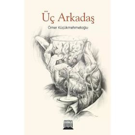 Üç Arkadaş - Ömer Küçükmehmetoğlu