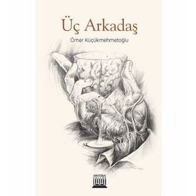 Üç Arkadaş - Ömer Küçükmehmetoğlu