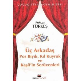 ÜÇ ARKADAŞ - PEKCAN TÜRKEŞ