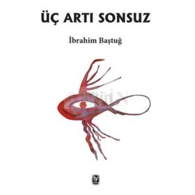 Üç Artı Sonsuz - İbrahim Baştuğ