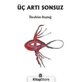 Üç Artı Sonsuz - İbrahim Baştuğ