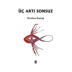 Üç Artı Sonsuz - İbrahim Baştuğ