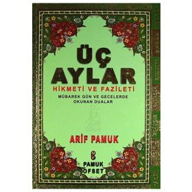Üç Aylar - Hikmeti ve Fazileti Üç Ay-010 - H. Arif Pamuk