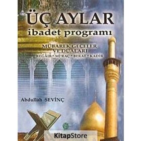 ÜÇ AYLAR İBADET PROGRAMI - ABDULLAH SEVİNÇ