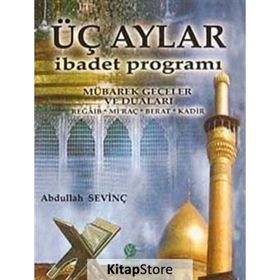 ÜÇ AYLAR İBADET PROGRAMI - ABDULLAH SEVİNÇ