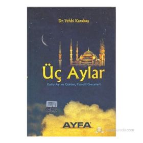 ÜÇ AYLAR KUTLU AY VE GÜNLER KANDIL GECELERI - VEHBI KARAKAS