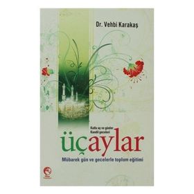 ÜÇ AYLAR KUTLU AY VE GÜNLER KANDIL GECELERI - VEHBI KARAKAS