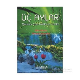 Üç Aylar Mübarek Aylar Günler ve Geceler - Mehmet Kasadar