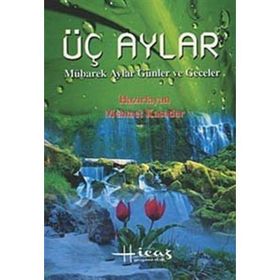 Üç Aylar Mübarek Aylar Günler ve Geceler - Mehmet Kasadar