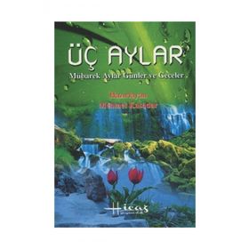 Üç Aylar Mübarek Aylar Günler ve Geceler - Mehmet Kasadar