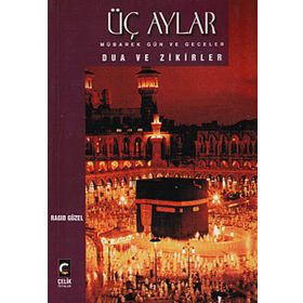 Üç Aylar Mübarek Gün ve Geceler Dua ve Zikirler - emekli muftu ragip guzel