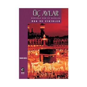 Üç Aylar Mübarek Gün ve Geceler Dua ve Zikirler - emekli muftu ragip guzel