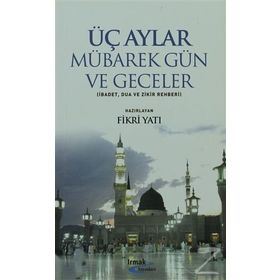 ÜÇ AYLAR MÜBAREK GÜN VE GECELER - FIKRI YATI