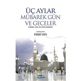 ÜÇ AYLAR MÜBAREK GÜN VE GECELER - FIKRI YATI