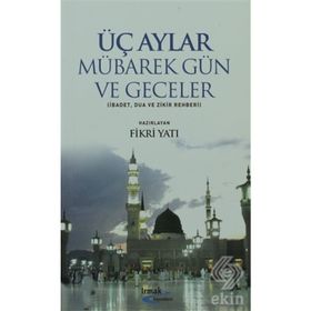 ÜÇ AYLAR MÜBAREK GÜN VE GECELER - FIKRI YATI