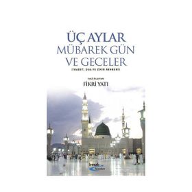 ÜÇ AYLAR MÜBAREK GÜN VE GECELER - FIKRI YATI