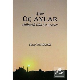 ÜÇ AYLAR MÜBAREK GÜN VE GECELER - YUSUF DEMIREŞIK
