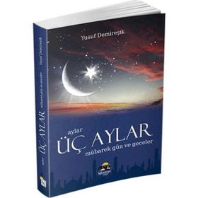 ÜÇ AYLAR MÜBAREK GÜN VE GECELER - YUSUF DEMIREŞIK
