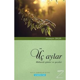 ÜÇ AYLAR MÜBAREK GÜNLER VE GECELER - HÜSEYİN OKUR