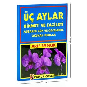 ÜÇ AYLAR (ÜÇ AYLAR-005) MÜBAREK GÜN VE GECELERDE OKUNAN DUALARHIKMETI VE FAZILETI - ARIF PAMUK