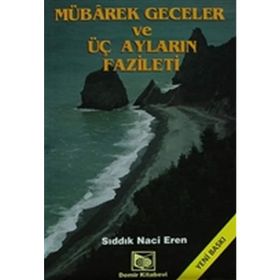 ÜÇ AYLAR (ÜÇ AYLAR-005) MÜBAREK GÜN VE GECELERDE OKUNAN DUALARHIKMETI VE FAZILETI - ARIF PAMUK