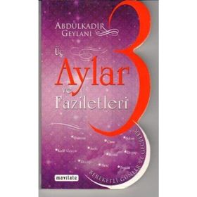 ÜÇ AYLAR VE FAZILETLERI - SEYYID ABDÜLKADİR GEYLANI
