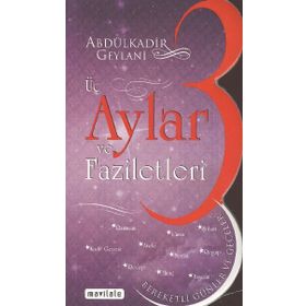 ÜÇ AYLAR VE FAZILETLERI - SEYYID ABDÜLKADİR GEYLANI