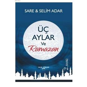 Üç Aylar ve Ramazan - Sare Adar Selim Adar