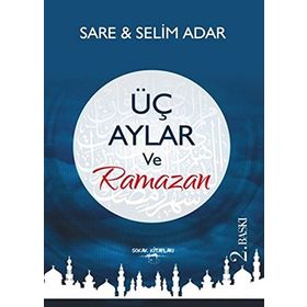 Üç Aylar ve Ramazan - Sare Adar Selim Adar