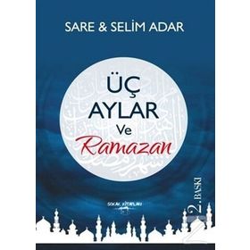 Üç Aylar ve Ramazan - Sare Adar Selim Adar