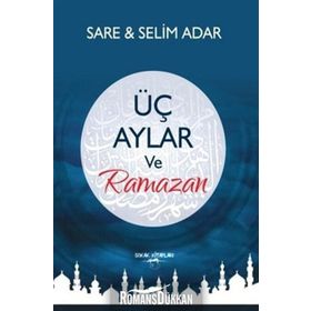 Üç Aylar ve Ramazan - Sare Adar Selim Adar
