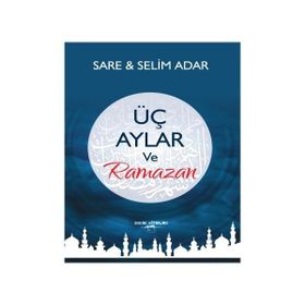 Üç Aylar ve Ramazan - Sare Adar Selim Adar