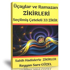 Üç Aylar ve Ramazan Zikirleri Seçilmiş 33 Zikir Enine Boyuna Eğitim