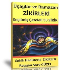 Üç Aylar ve Ramazan Zikirleri Seçilmiş 33 Zikir Enine Boyuna Eğitim