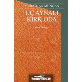 ÜÇ AYNALI KIRK ODA - MURATHAN MUNGAN