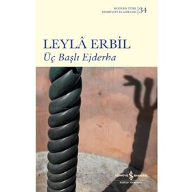 Üç Başlı Ejderha - Leyla Erbil - İş Bankası Kültür Yayınları