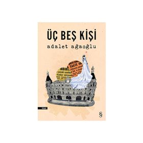 Üç Beş Kişi - Adalet Ağaoğlu