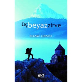 Üç Beyaz Zirve - Selami Çınarcı