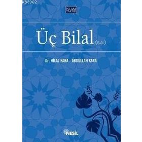ÜÇ BILAL (R.A.) - ABDULLAH KARA, HILAL KARA