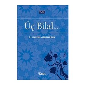 ÜÇ BILAL (R.A.) - ABDULLAH KARA, HILAL KARA