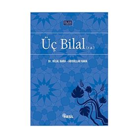 ÜÇ BILAL (R.A.) - ABDULLAH KARA, HILAL KARA