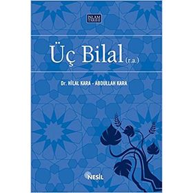 ÜÇ BILAL (R.A.) - ABDULLAH KARA, HILAL KARA