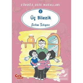 Üç Bilezik - Gündüz Gece Masalları 6 - Selim Tokgöz