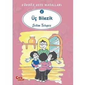 Üç Bilezik - Gündüz Gece Masalları 6 - Selim Tokgöz