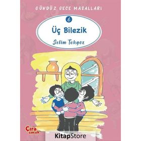 Üç Bilezik - Gündüz Gece Masalları 6 - Selim Tokgöz