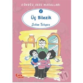 Üç Bilezik - Gündüz Gece Masalları 6 - Selim Tokgöz